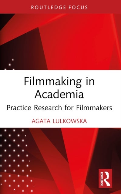 Filmmaking in Academia - Practice Research for Filmmakers