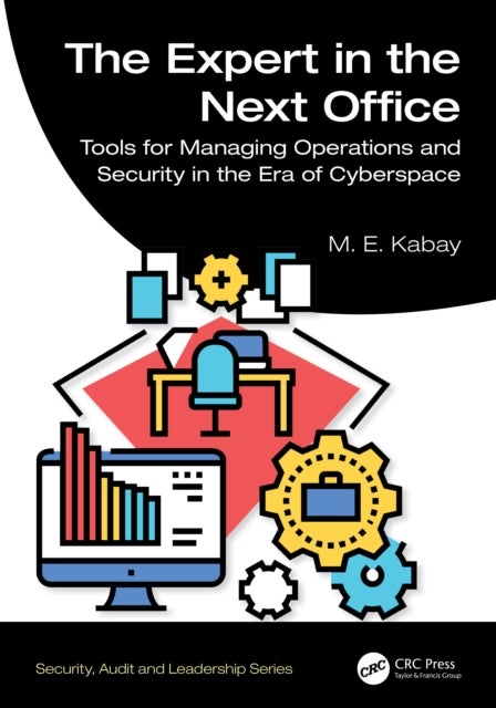 The Expert in the Next Office - Tools for Managing Operations and Security in the Era of Cyberspace