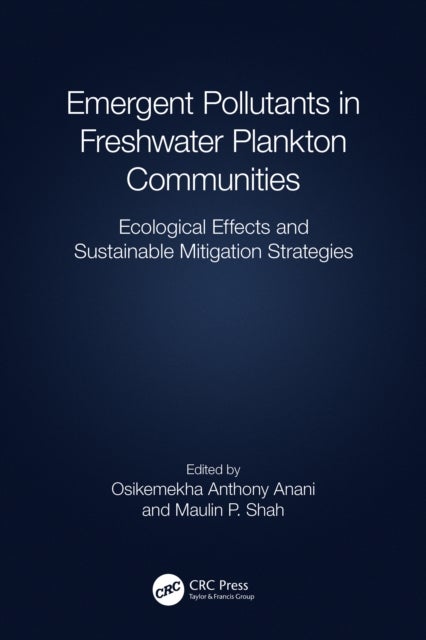 Emergent Pollutants in Freshwater Plankton Communities - Ecological Effects and Sustainable Mitigation Strategies