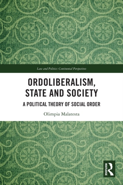 Ordoliberalism, State and Society - A Political Theory of Social Order