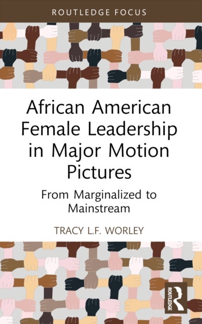 African American Female Leadership in Major Motion Pictures - From Marginalized to Mainstream