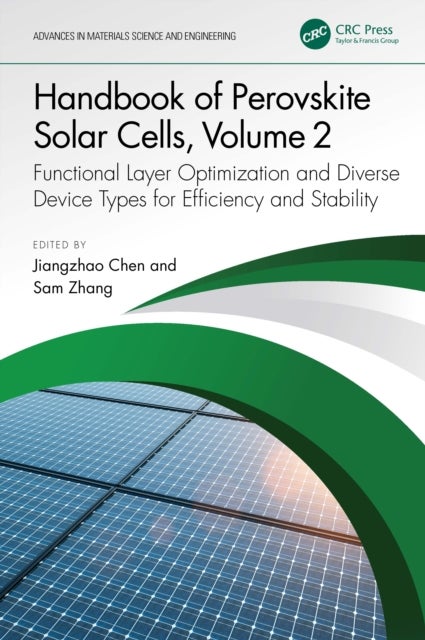 Handbook of Perovskite Solar Cells, Volume 2 - Functional Layer Optimization and Diverse Device Types for Efficiency and Stability