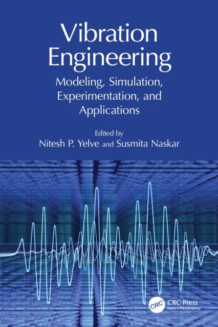 Vibration Engineering - Modeling, Simulation, Experimentation, and Applications