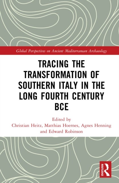 Tracing the Transformation of Southern Italy in The Long Fourth Century BCE