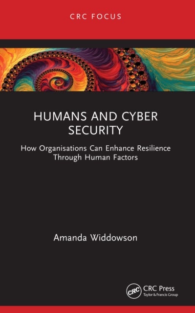 Humans and Cyber Security - How Organisations Can Enhance Resilience Through Human Factors