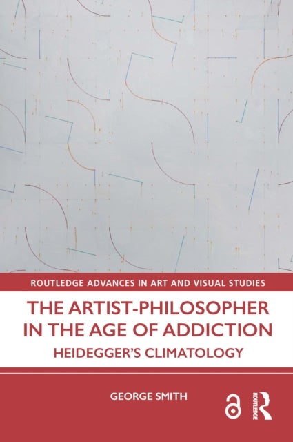 The Artist-Philosopher in the Age of Addiction - Heidegger’s Climatology
