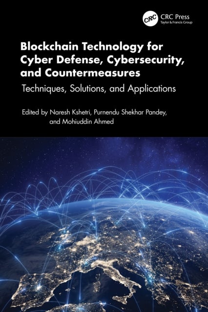 Blockchain Technology for Cyber Defense, Cybersecurity, and Countermeasures - Techniques, Solutions, and Applications