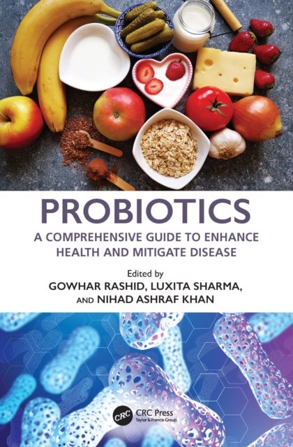 Probiotics - A Comprehensive Guide to Enhance Health and Mitigate Disease