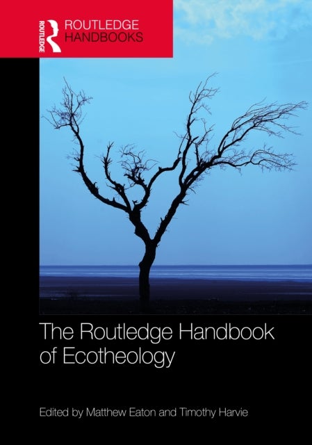 The Routledge Handbook of Ecotheology