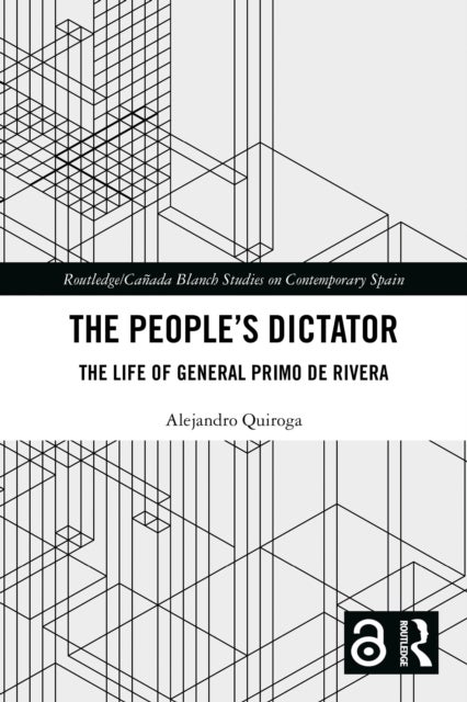 The People’s Dictator - The Life of General Primo de Rivera