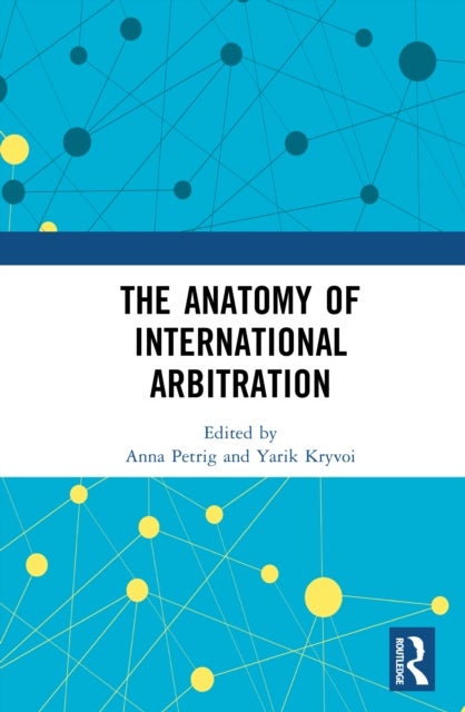 The Anatomy of International Arbitration