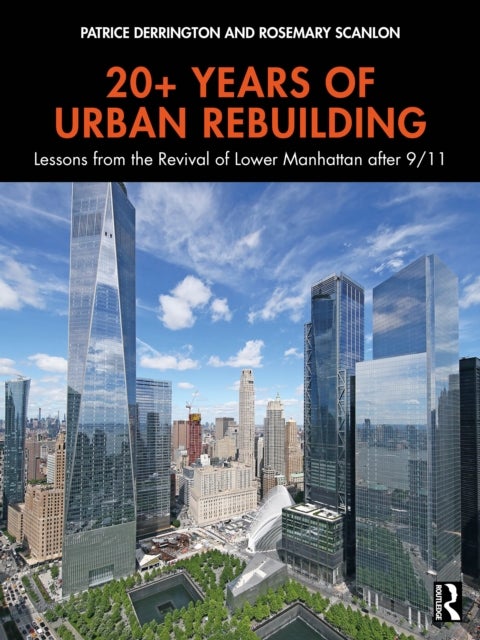 20+ Years of Urban Rebuilding - Lessons from the Revival of Lower Manhattan after 9/11