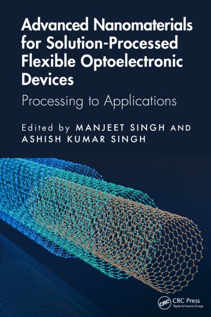 Advanced Nanomaterials for Solution-Processed Flexible Optoelectronic Devices - Processing to Applications