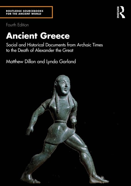 Ancient Greece - Social and Historical Documents from Archaic Times to the Death of Alexander the Great