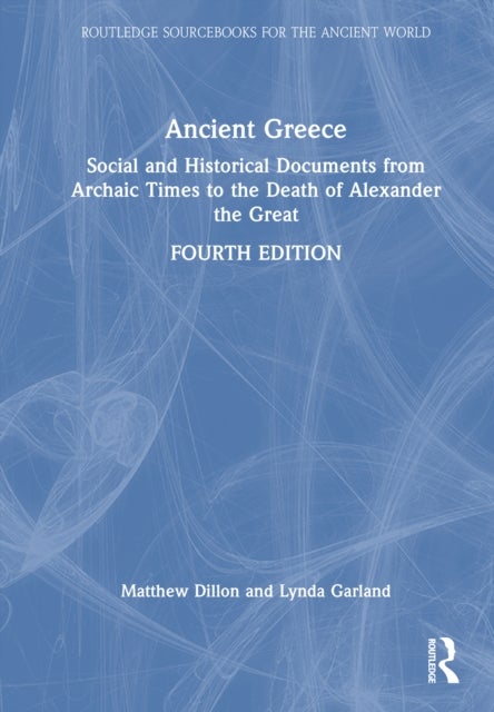 Ancient Greece - Social and Historical Documents from Archaic Times to the Death of Alexander the Great
