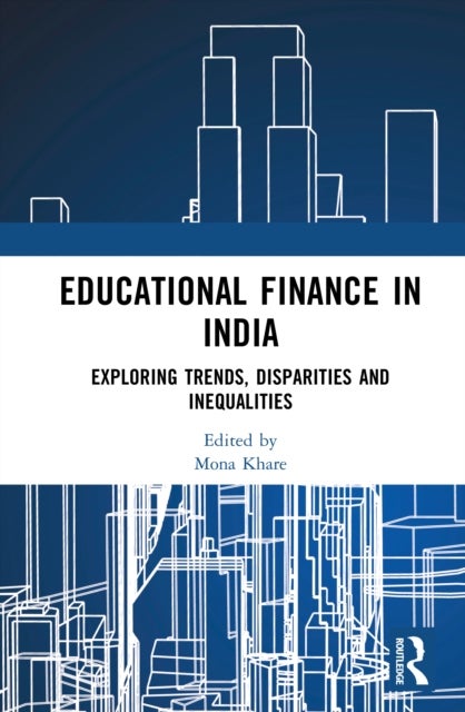 Educational Finance in India - Exploring Trends, Disparities and Inequalities