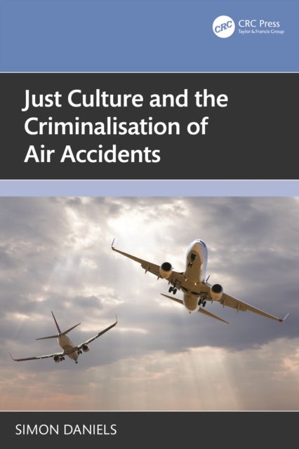 Just Culture and the Criminalisation of Air Accidents