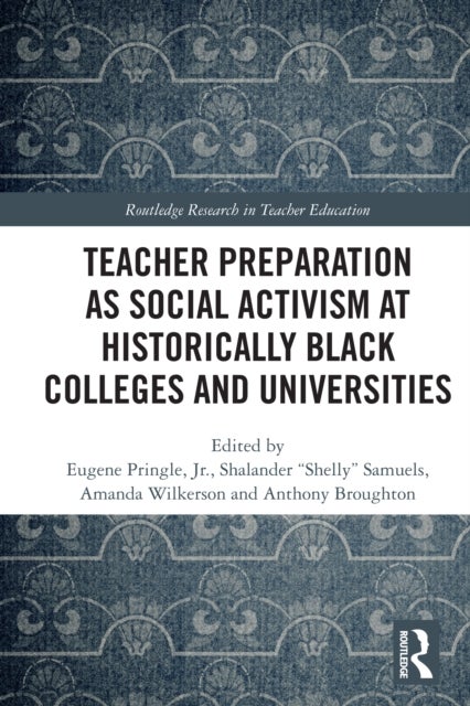 Teacher Preparation as Social Activism at Historically Black Colleges and Universities