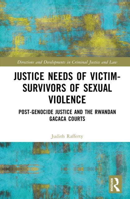 Justice Needs of Victim-Survivors of Sexual Violence - Post-Genocide Justice and the Rwandan Gacaca Courts