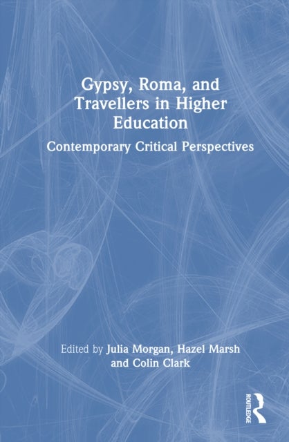 Gypsies, Roma, and Travellers in Higher Education - Contemporary Critical Perspectives