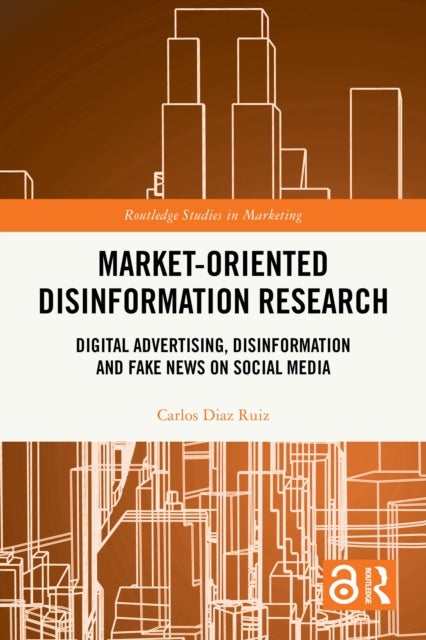 Market-Oriented Disinformation Research - Digital Advertising, Disinformation and Fake News on Social Media