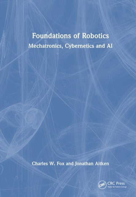Foundations of Robotics - Mechatronics, Cybernetics, and AI
