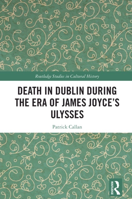 Death in Dublin During the Era of James Joyce’s Ulysses