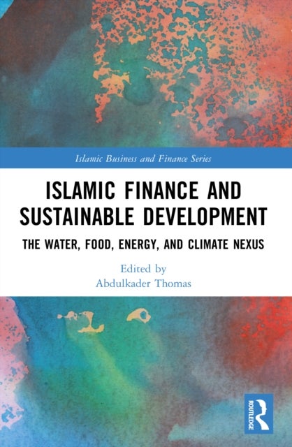Islamic Finance and Sustainable Development - The Water, Food, Energy, and Climate Nexus