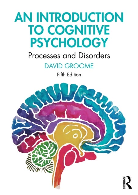 An Introduction to Cognitive Psychology - Processes and Disorders