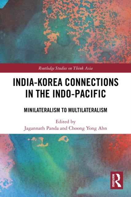 India-Korea Connections in the Indo-Pacific - Minilateralism to Multilateralism