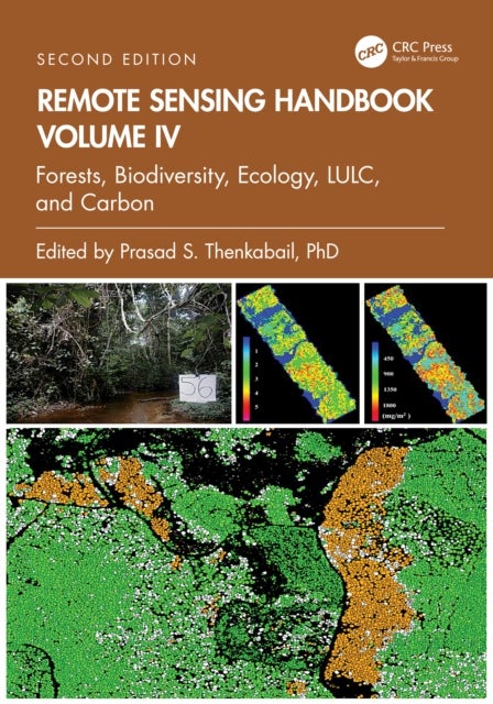 Remote Sensing Handbook, Volume IV - Forests, Biodiversity, Ecology, LULC, and Carbon