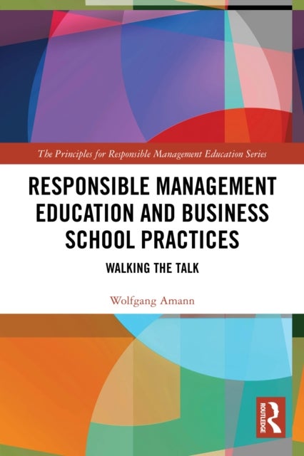 Responsible Management Education and Business School Practices - Walking the Talk