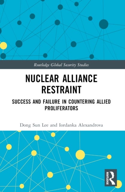 Nuclear Alliance Restraint - Success and Failure in Countering Allied Proliferators