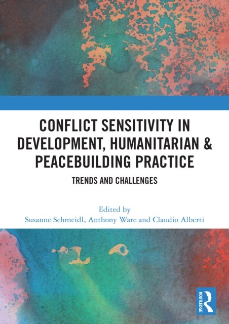 Conflict Sensitivity in Development, Humanitarian & Peacebuilding Practice - Trends and Challenges
