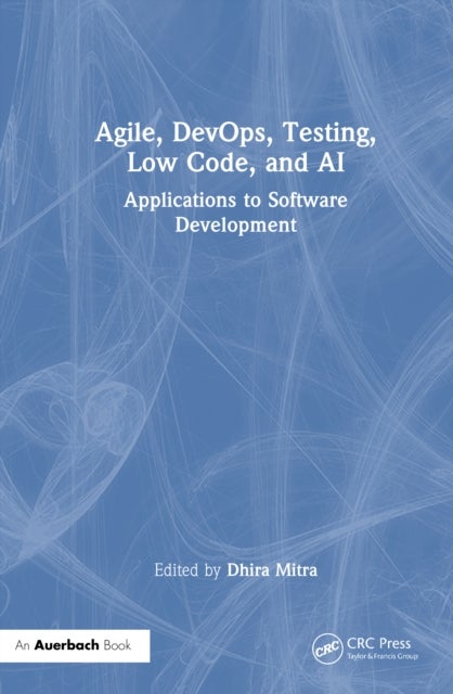 Agile, DevOps, Testing, Low Code, and AI - Applications to Software Development