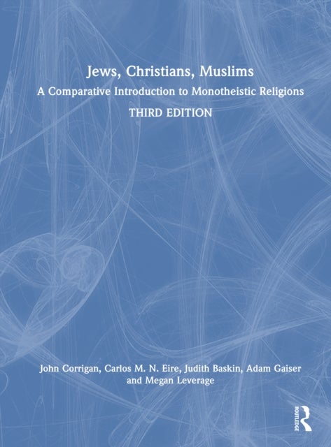 Jews, Christians, Muslims - A Comparative Introduction to Monotheistic Religions