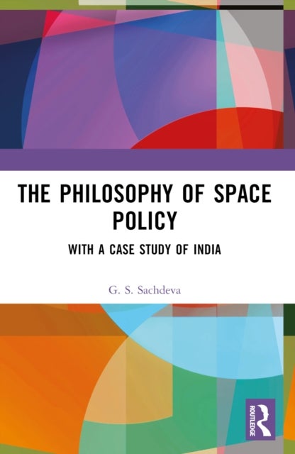 The Philosophy of Space Policy - With a Case Study of India