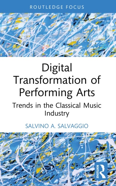 Digital Transformation of Performing Arts - Trends in the Classical Music Industry