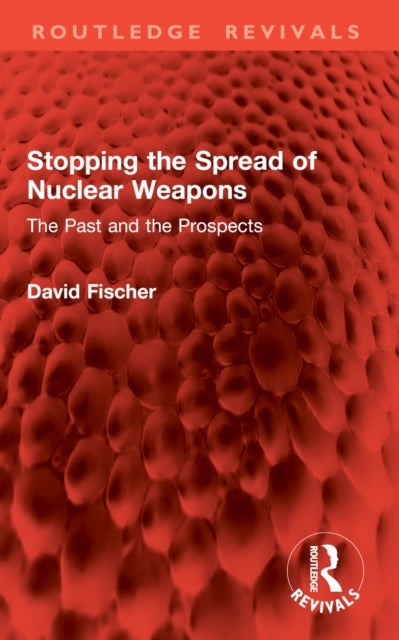 Stopping the Spread of Nuclear Weapons - The Past and the Prospects
