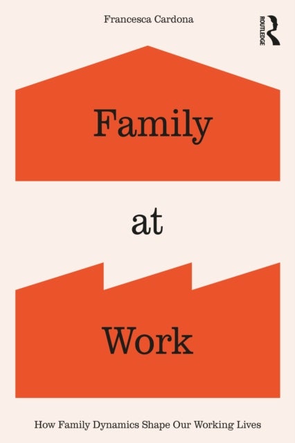 Family at Work - How Family Dynamics Shape Our Working Lives