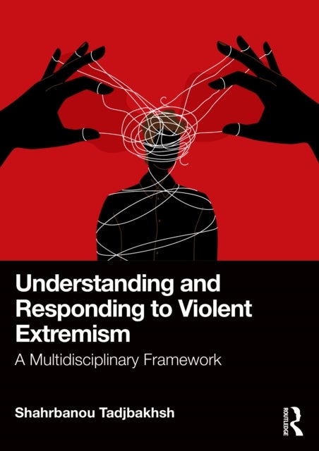 Understanding and Responding to Violent Extremism - A Multidisciplinary Framework