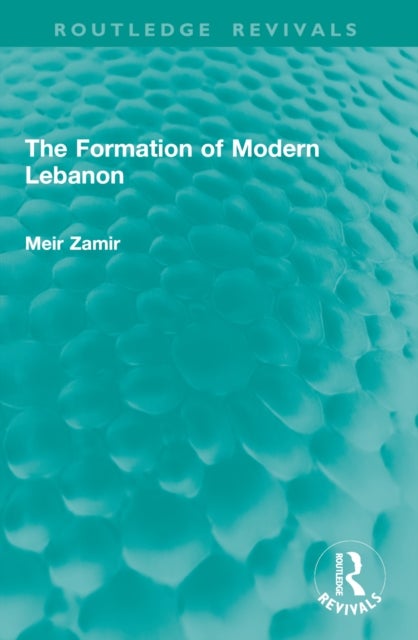 The Formation of Modern Lebanon