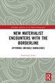 New Materialist Encounters with the Borderline