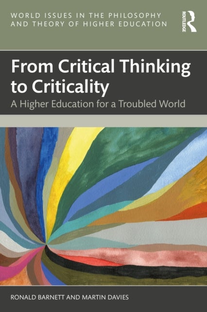 From Critical Thinking to Criticality - A Higher Education for a Troubled World