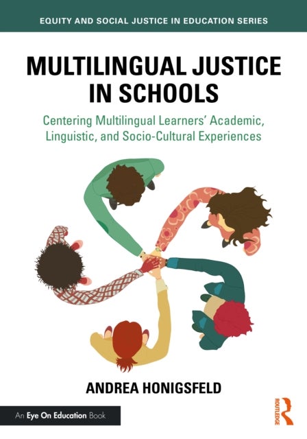 Multilingual Justice in Schools - Centering Multilingual Learners’ Academic, Linguistic, and Socio-Cultural Experiences