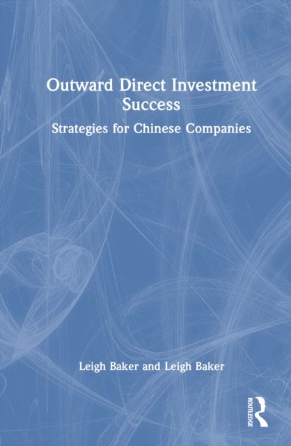 Outward Direct Investment Success - Strategies for Chinese Companies
