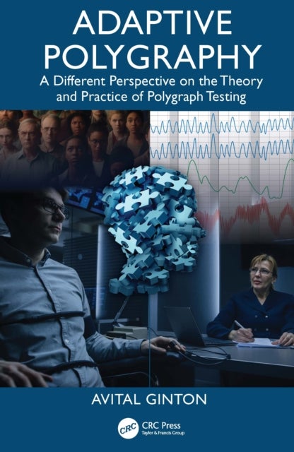 Adaptive Polygraphy - A Different Perspective on the Theory and Practice of Polygraph Testing