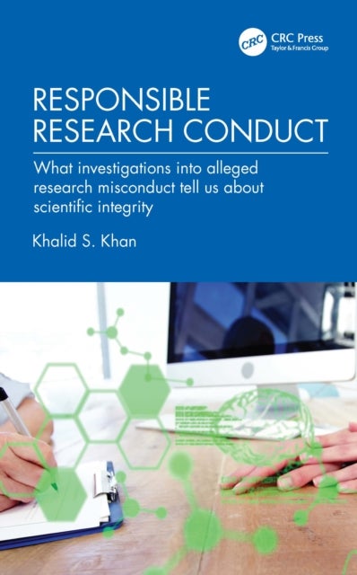 Responsible Research Conduct - What investigations into alleged research misconduct tell us about scientific integrity