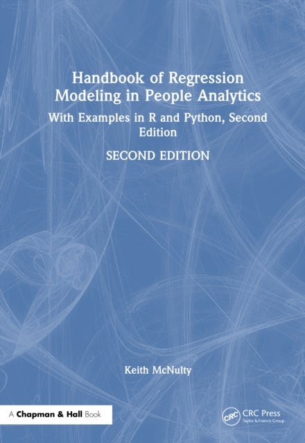 Handbook of Regression Modeling in People Analytics - With Examples in R and Python, Second Edition