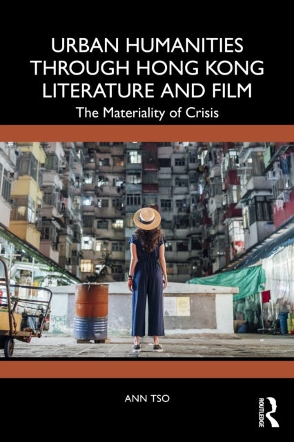 Urban Humanities through Hong Kong Literature and Film - The Materiality of Crisis